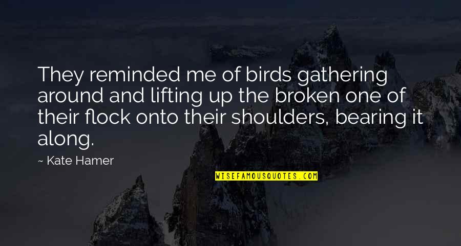Respect Coworkers Quotes By Kate Hamer: They reminded me of birds gathering around and