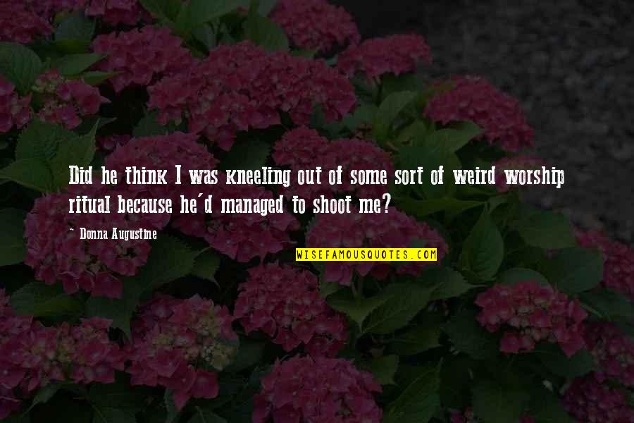 Respect Demand Quotes By Donna Augustine: Did he think I was kneeling out of Respect Demand Quotes By Donna Augustine: Did he think I was kneeling out of