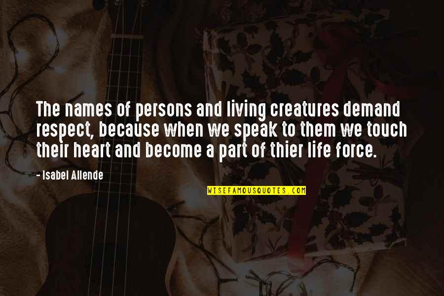Respect Demand Quotes By Isabel Allende: The names of persons and living creatures demand Respect Demand Quotes By Isabel Allende: The names of persons and living creatures demand