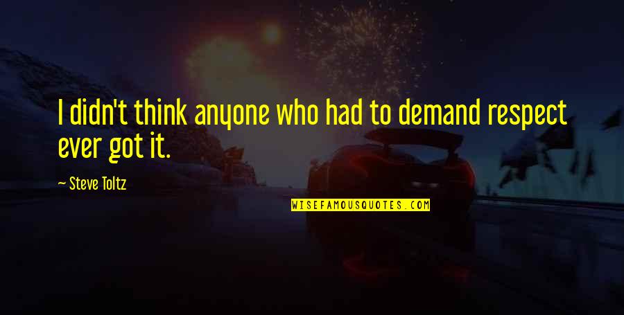 Respect Demand Quotes By Steve Toltz: I didn't think anyone who had to demand