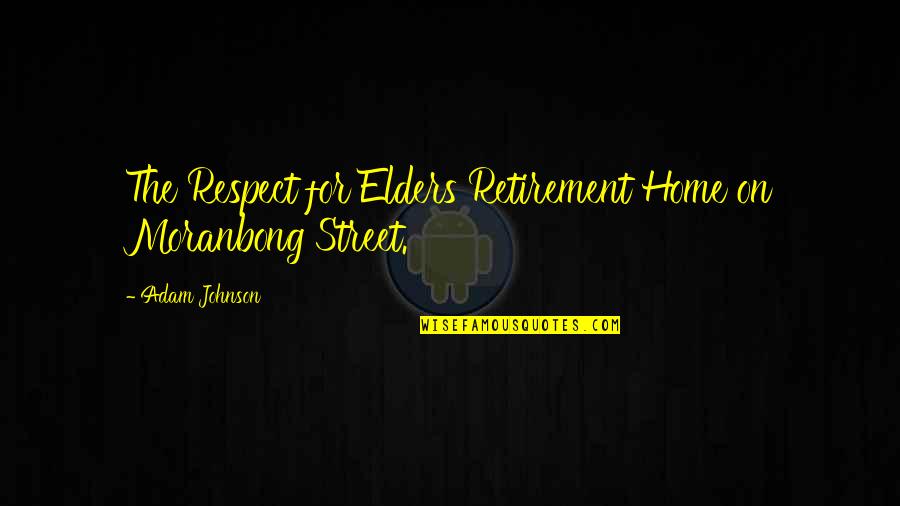 Respect Elders Quotes By Adam Johnson: The Respect for Elders Retirement Home on Moranbong