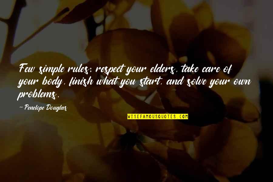 Respect Elders Quotes By Penelope Douglas: Few simple rules: respect your elders, take care