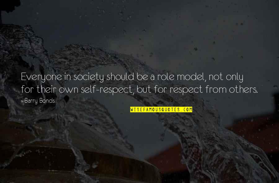 Respect Everyone Quotes By Barry Bonds: Everyone in society should be a role model,