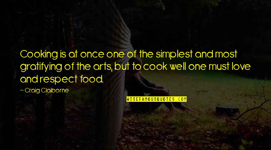 Respect Food Quotes By Craig Claiborne: Cooking is at once one of the simplest