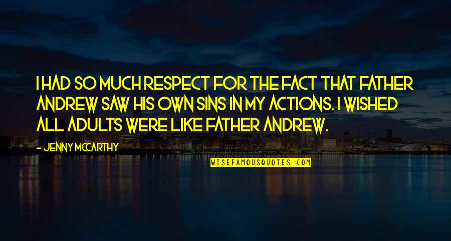 Respect For All Quotes By Jenny McCarthy: I had so much respect for the fact