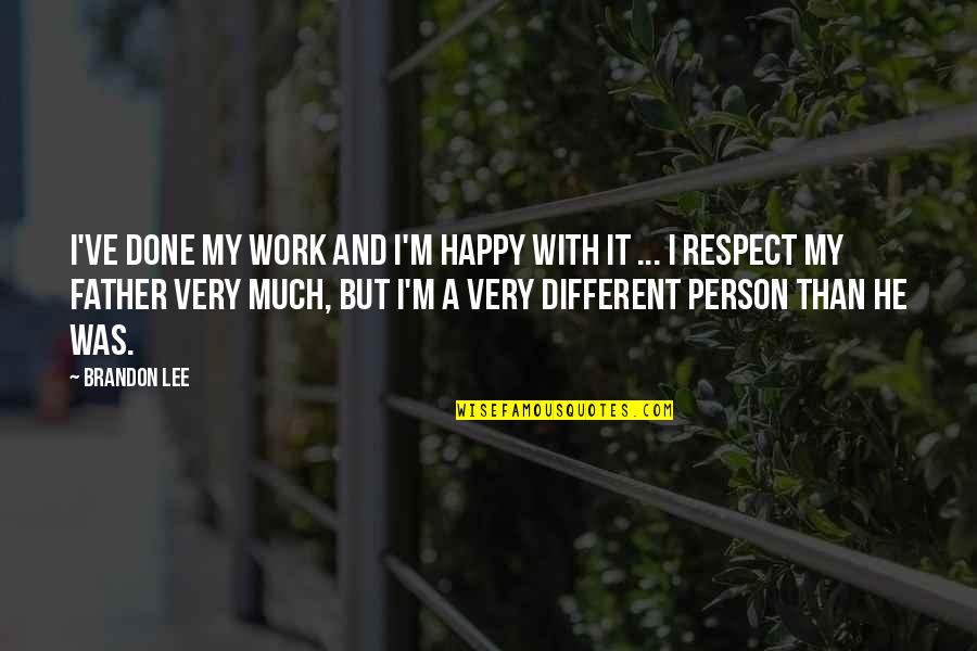 Respect For Each Other Quotes By Brandon Lee: I've done my work and I'm happy with