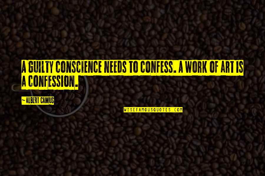 Respect For Employees Quotes By Albert Camus: A guilty conscience needs to confess. A work
