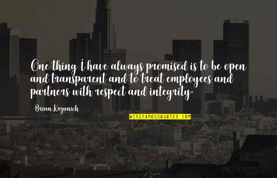 Respect For Employees Quotes By Brian Krzanich: One thing I have always promised is to