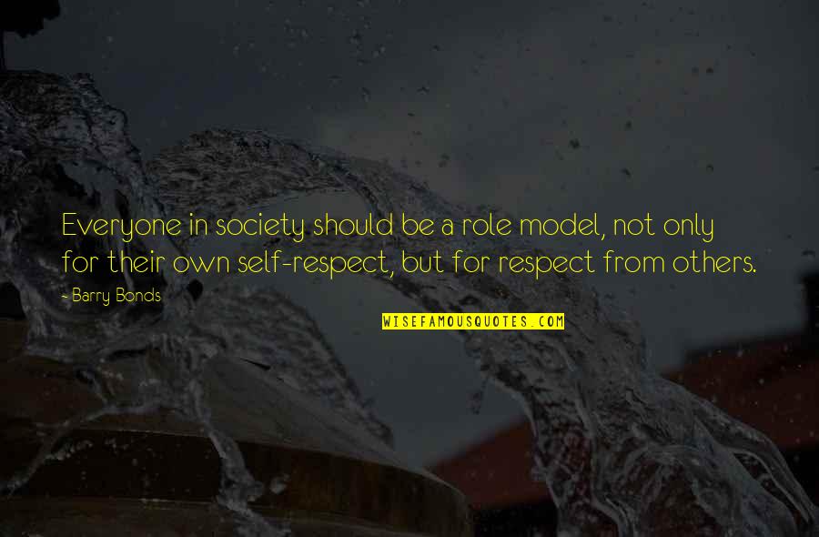 Respect For Everyone Quotes By Barry Bonds: Everyone in society should be a role model,