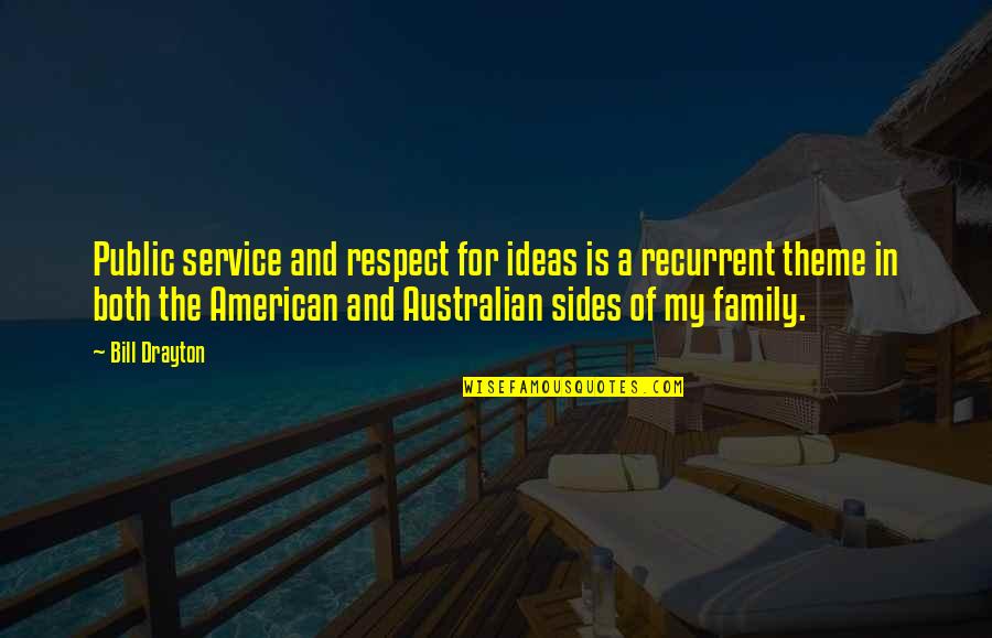 Respect For Family Quotes By Bill Drayton: Public service and respect for ideas is a