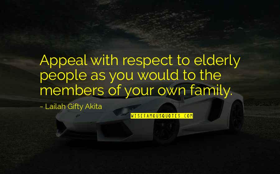 Respect For Family Quotes By Lailah Gifty Akita: Appeal with respect to elderly people as you