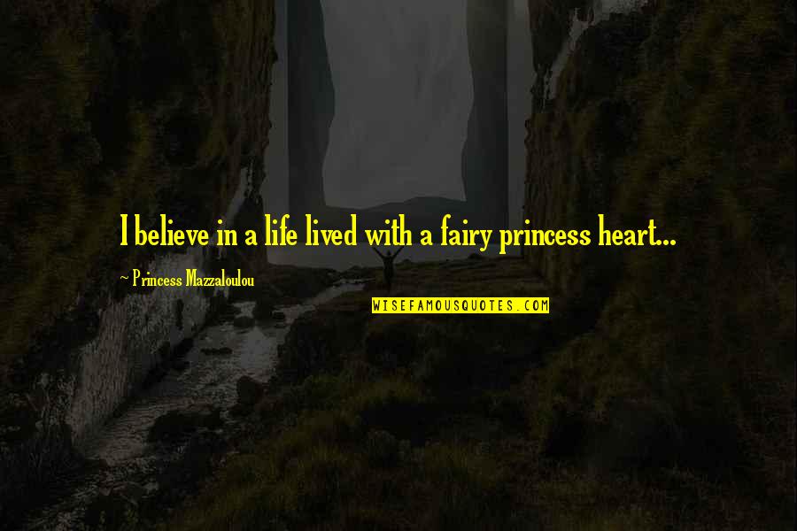Respect For Law And Government Quotes By Princess Mazzaloulou: I believe in a life lived with a