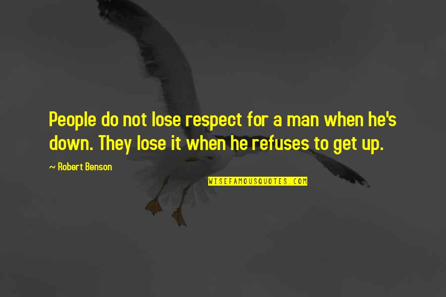 Respect For Man Quotes By Robert Benson: People do not lose respect for a man Respect For Man Quotes By Robert Benson: People do not lose respect for a man
