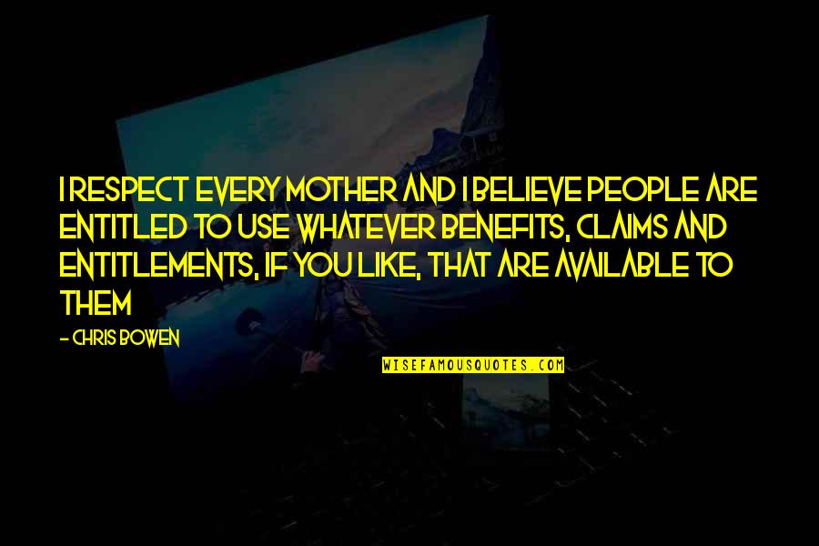 Respect For Mother Quotes By Chris Bowen: I respect every mother and I believe people