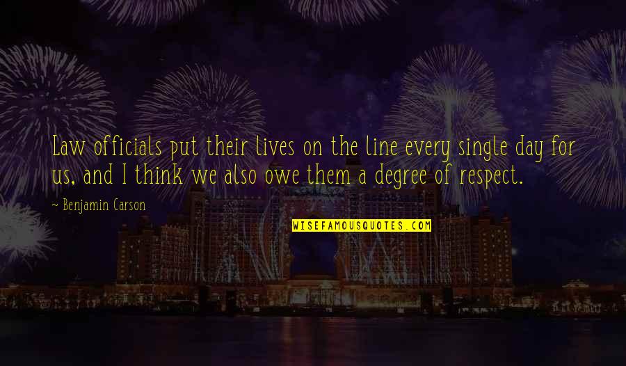 Respect For The Law Quotes By Benjamin Carson: Law officials put their lives on the line Respect For The Law Quotes By Benjamin Carson: Law officials put their lives on the line