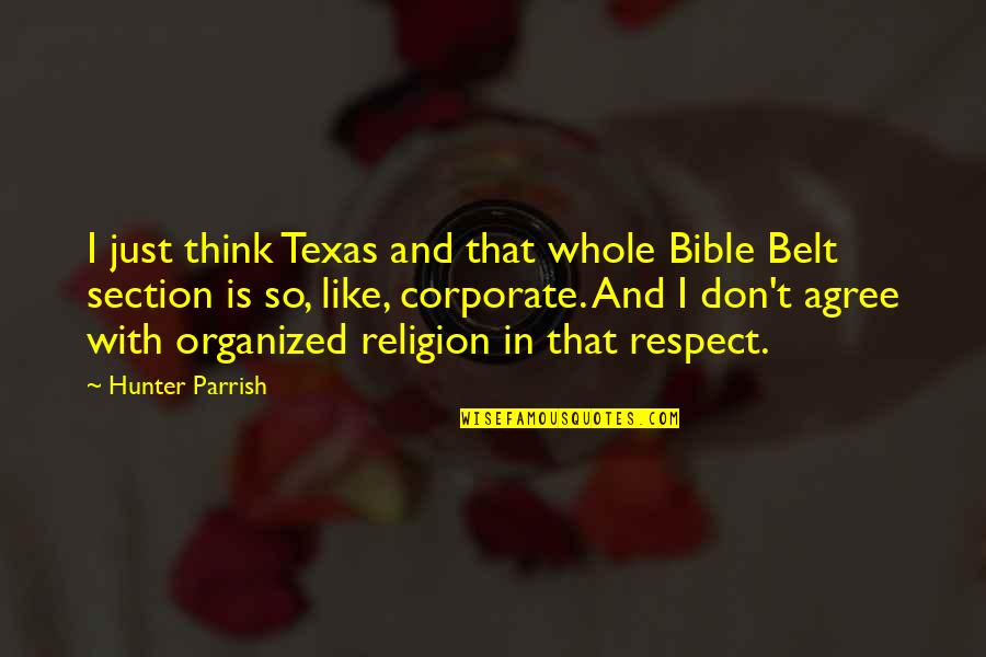 Respect From The Bible Quotes By Hunter Parrish: I just think Texas and that whole Bible