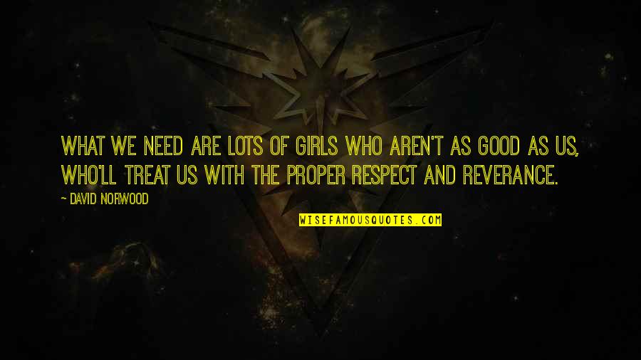 Respect Girl Quotes By David Norwood: What we need are lots of girls who