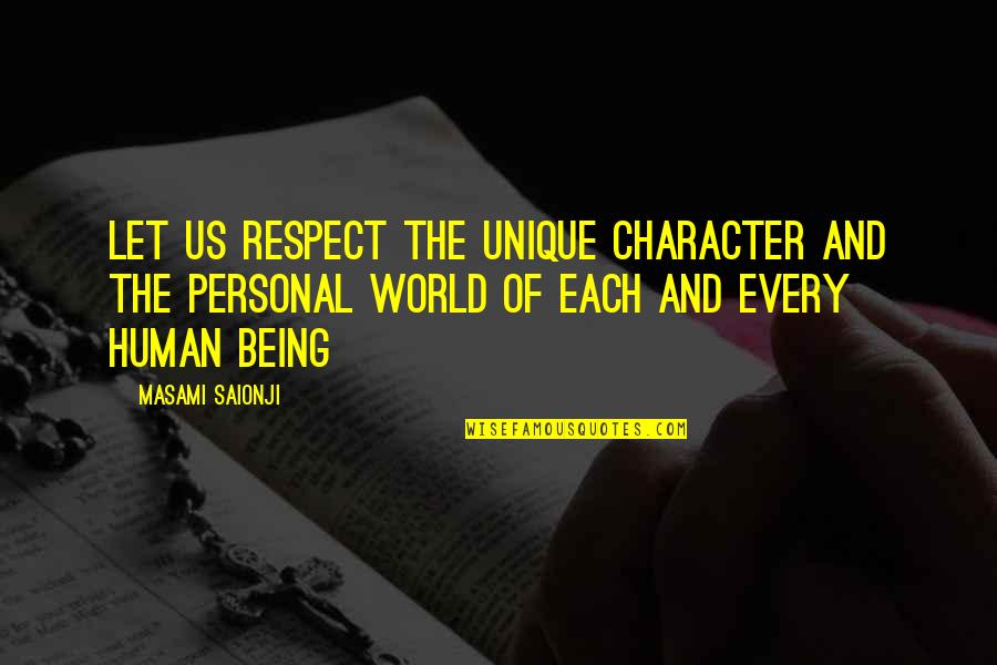 Respect Human Being Quotes By Masami Saionji: Let us respect the unique character and the