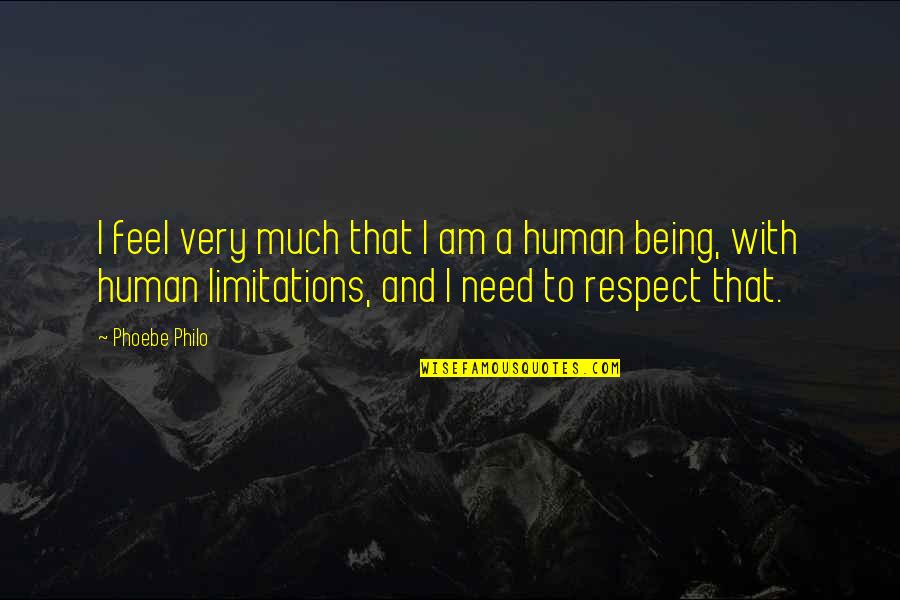 Respect Human Being Quotes By Phoebe Philo: I feel very much that I am a
