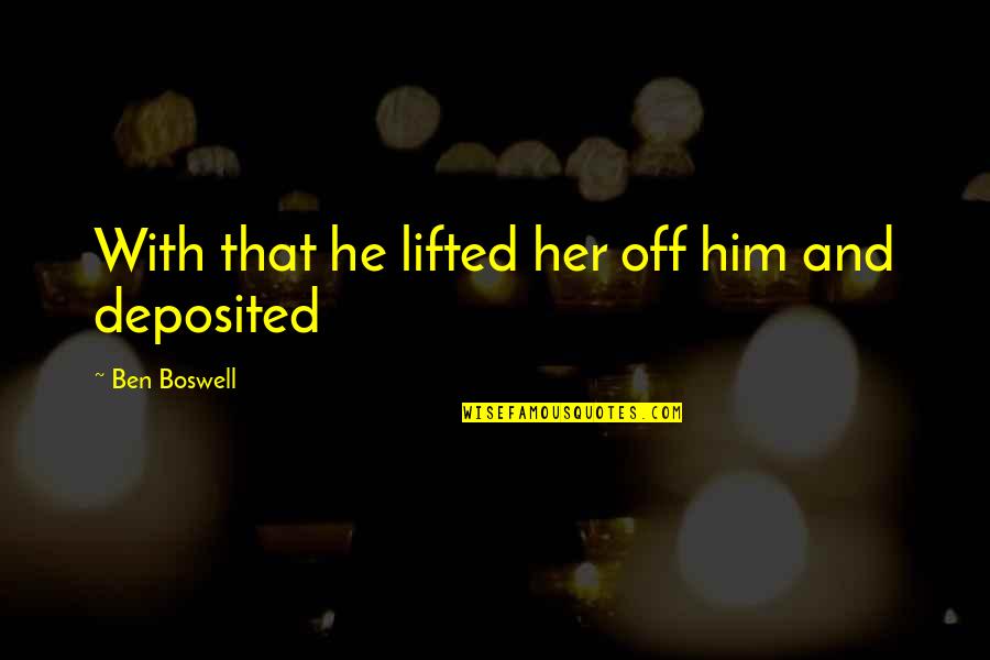 Respect In Marriage Quotes By Ben Boswell: With that he lifted her off him and