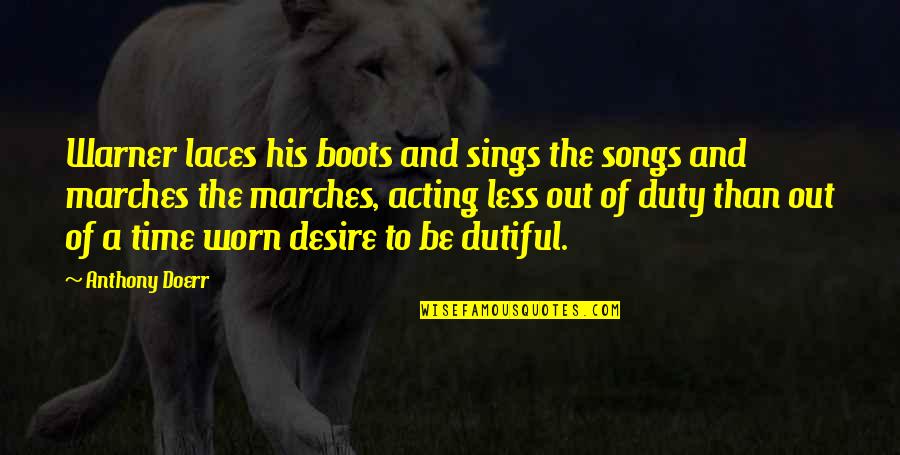 Respect Is Given Not Earned Quote Quotes By Anthony Doerr: Warner laces his boots and sings the songs Respect Is Given Not Earned Quote Quotes By Anthony Doerr: Warner laces his boots and sings the songs