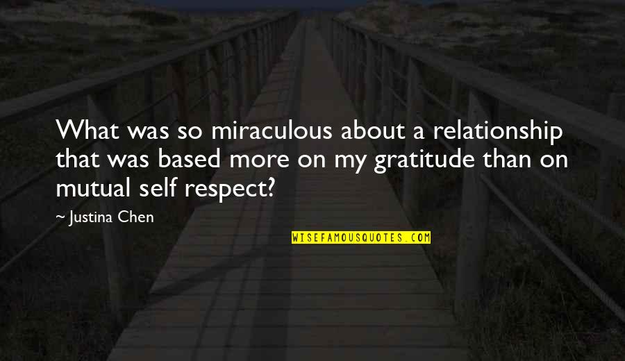 Respect Is Mutual Quotes By Justina Chen: What was so miraculous about a relationship that