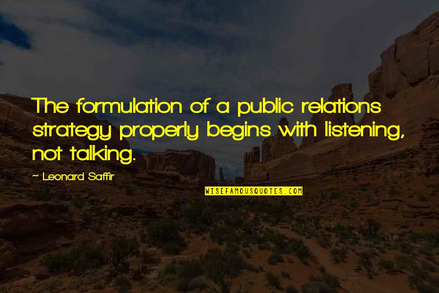 Respect Jelentese Quotes By Leonard Saffir: The formulation of a public relations strategy properly Respect Jelentese Quotes By Leonard Saffir: The formulation of a public relations strategy properly