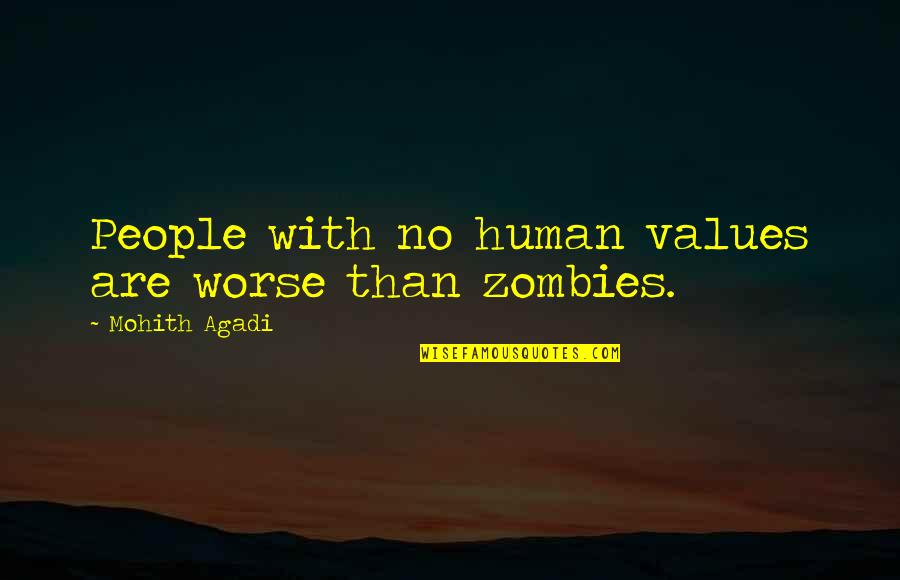 Respect Kindness Quotes By Mohith Agadi: People with no human values are worse than Respect Kindness Quotes By Mohith Agadi: People with no human values are worse than