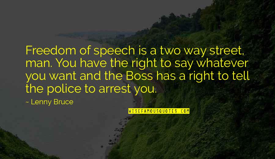 Respect Love And Trust Quotes By Lenny Bruce: Freedom of speech is a two way street,