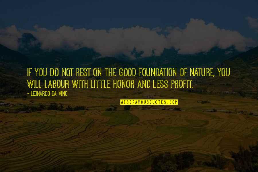 Respect Love And Trust Quotes By Leonardo Da Vinci: If you do not rest on the good