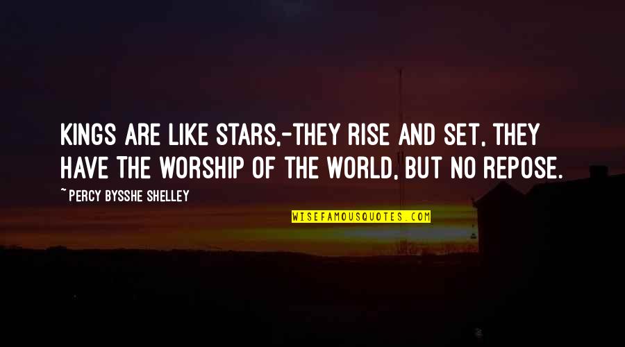Respect Love And Trust Quotes By Percy Bysshe Shelley: Kings are like stars,-they rise and set, they