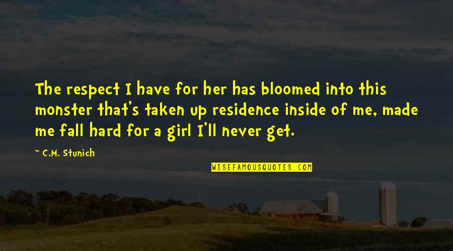 Respect Me For Me Quotes By C.M. Stunich: The respect I have for her has bloomed