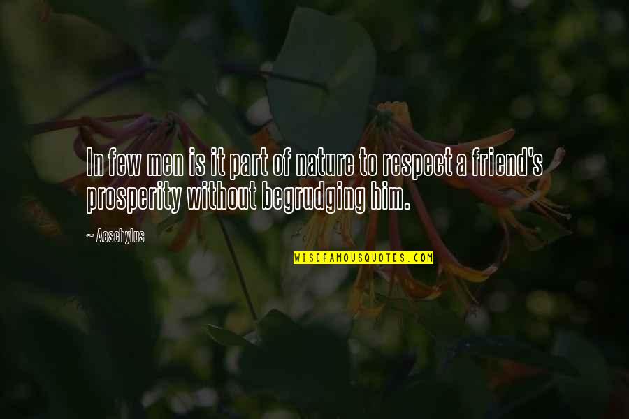 Respect Men Quotes By Aeschylus: In few men is it part of nature Respect Men Quotes By Aeschylus: In few men is it part of nature