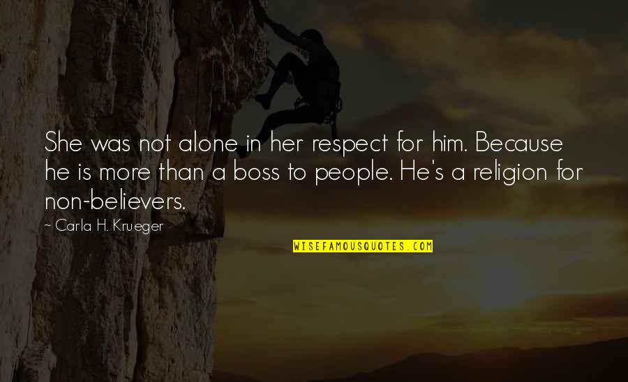 Respect Men Quotes By Carla H. Krueger: She was not alone in her respect for Respect Men Quotes By Carla H. Krueger: She was not alone in her respect for