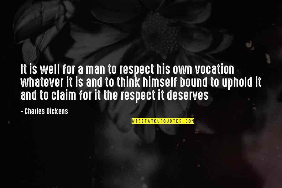 Respect Men Quotes By Charles Dickens: It is well for a man to respect Respect Men Quotes By Charles Dickens: It is well for a man to respect