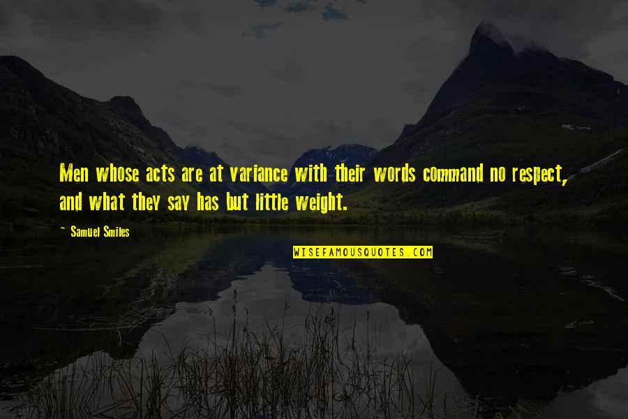Respect Men Quotes By Samuel Smiles: Men whose acts are at variance with their Respect Men Quotes By Samuel Smiles: Men whose acts are at variance with their