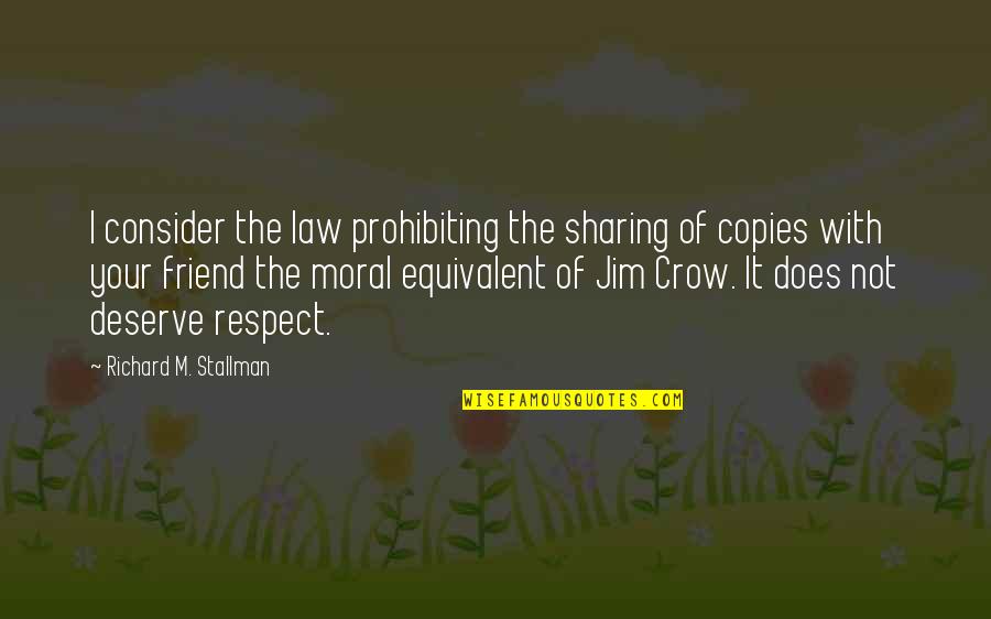 Respect Moral Quotes By Richard M. Stallman: I consider the law prohibiting the sharing of