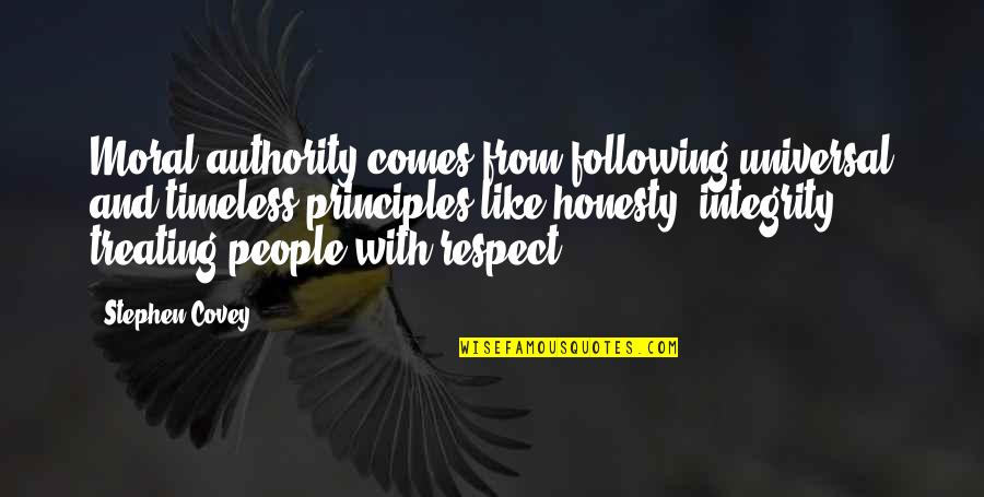 Respect Moral Quotes By Stephen Covey: Moral authority comes from following universal and timeless