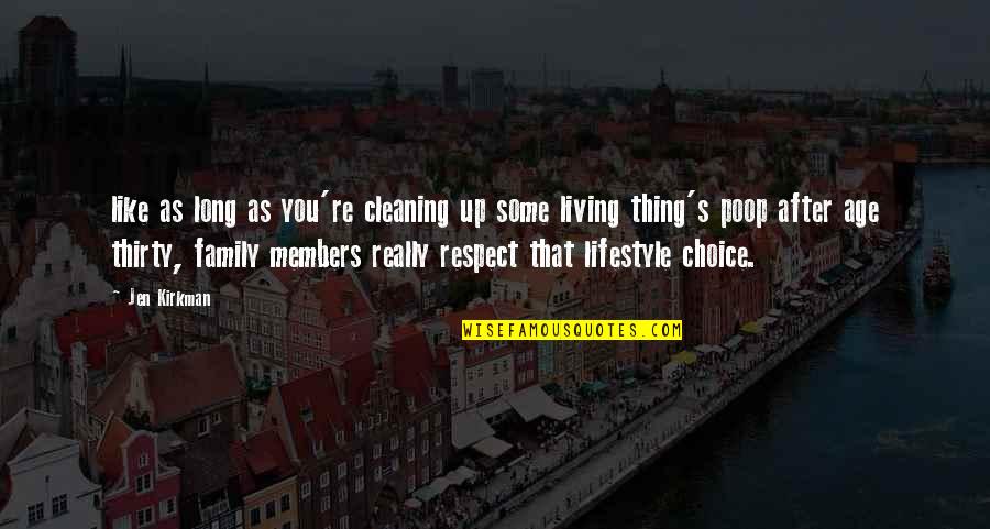 Respect My Choice Quotes By Jen Kirkman: like as long as you're cleaning up some