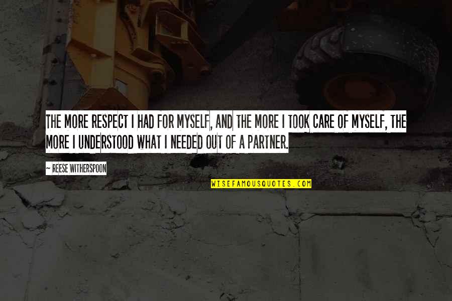Respect Myself Quotes By Reese Witherspoon: The more respect I had for myself, and Respect Myself Quotes By Reese Witherspoon: The more respect I had for myself, and