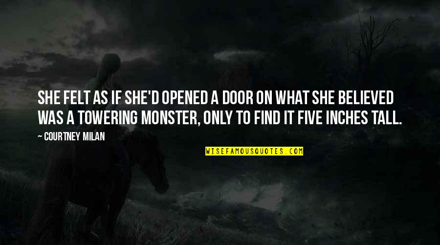 Respect Neighbor Quote Quotes By Courtney Milan: She felt as if she'd opened a door Respect Neighbor Quote Quotes By Courtney Milan: She felt as if she'd opened a door