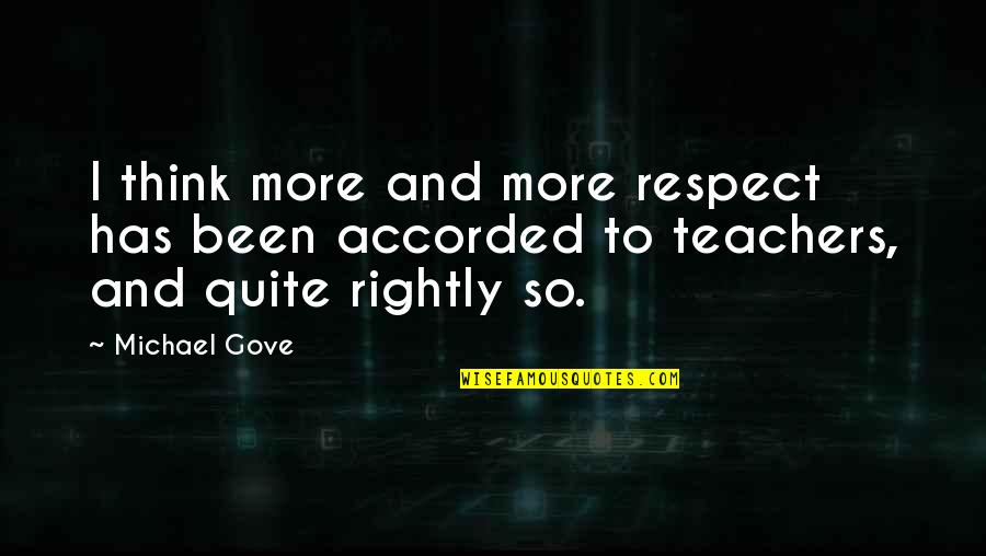 Respect Of Teachers Quotes By Michael Gove: I think more and more respect has been