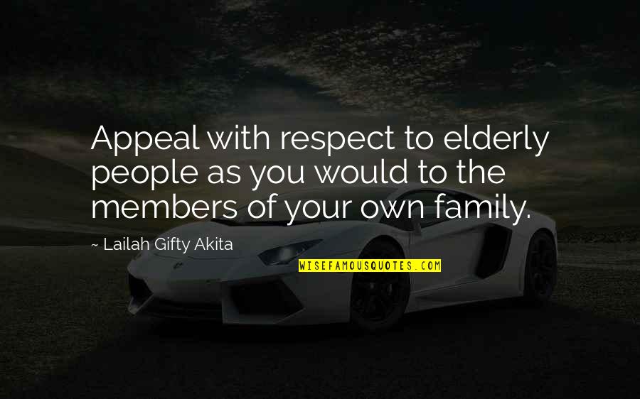 Respect Old Age Quotes By Lailah Gifty Akita: Appeal with respect to elderly people as you