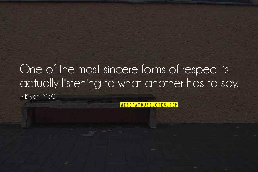 Respect One Another Quotes By Bryant McGill: One of the most sincere forms of respect