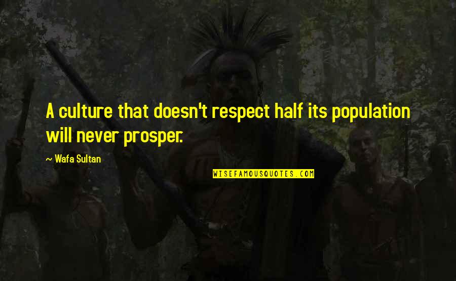 Respect Our Culture Quotes By Wafa Sultan: A culture that doesn't respect half its population