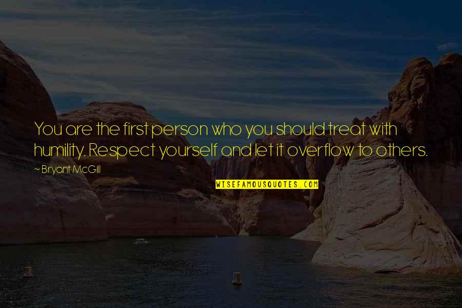 Respect Person Quotes By Bryant McGill: You are the first person who you should