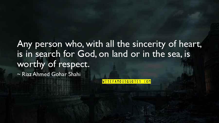 Respect Person Quotes By Riaz Ahmed Gohar Shahi: Any person who, with all the sincerity of