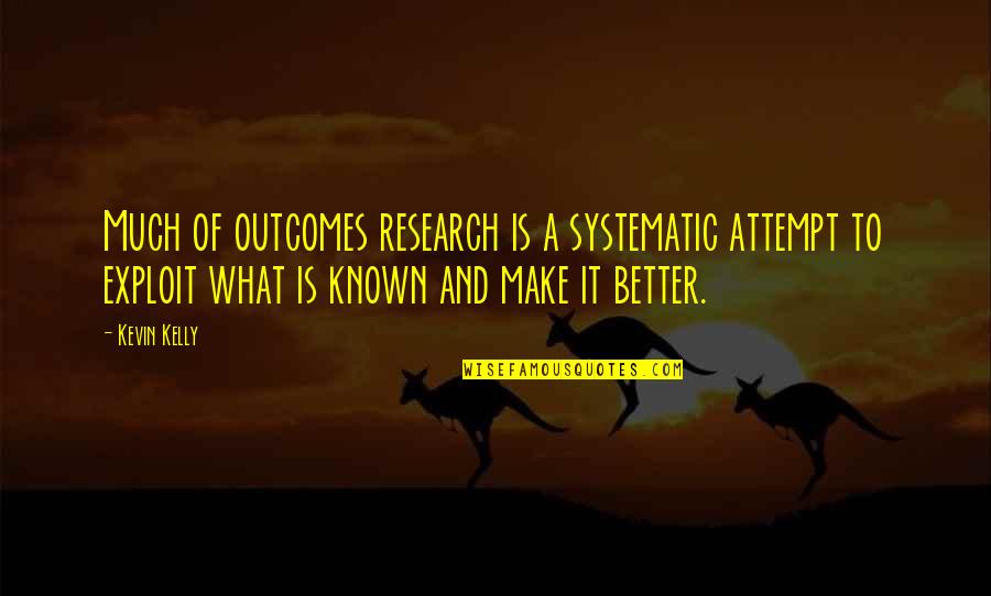 Respect Privacy Quotes By Kevin Kelly: Much of outcomes research is a systematic attempt Respect Privacy Quotes By Kevin Kelly: Much of outcomes research is a systematic attempt