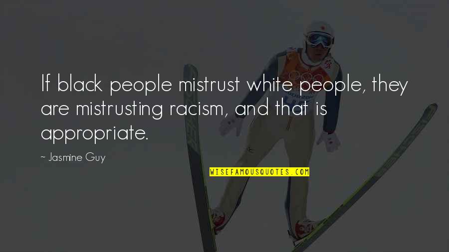 Respect Quotations Quotes By Jasmine Guy: If black people mistrust white people, they are