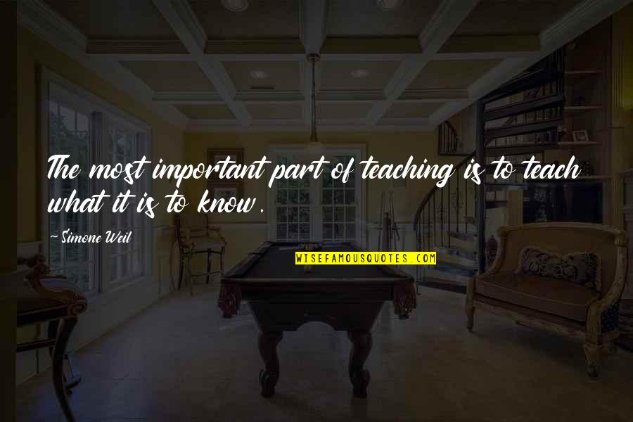 Respect The Animals Quotes By Simone Weil: The most important part of teaching is to